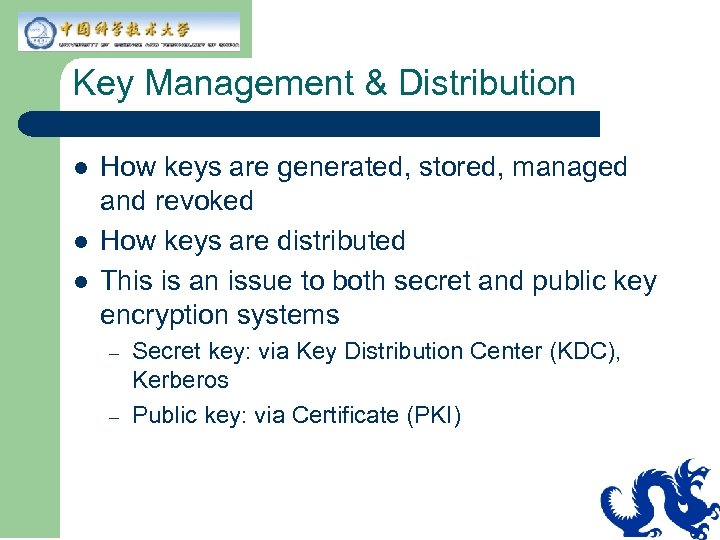Key Management & Distribution l l l How keys are generated, stored, managed and