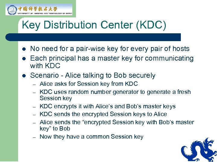 Key Distribution Center (KDC) l l l No need for a pair-wise key for