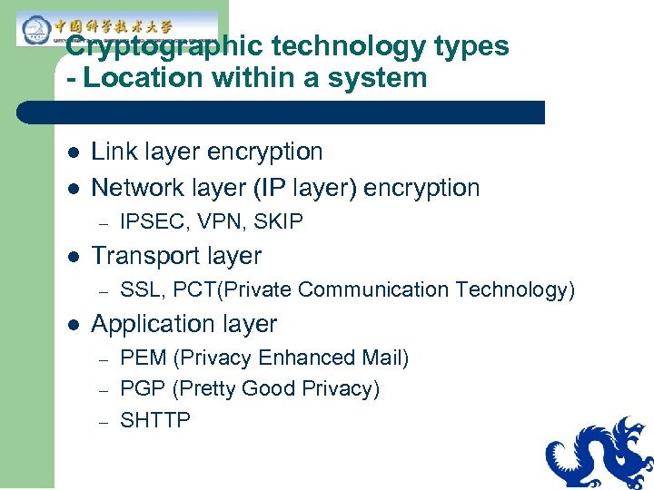 Cryptographic technology types - Location within a system l l Link layer encryption Network