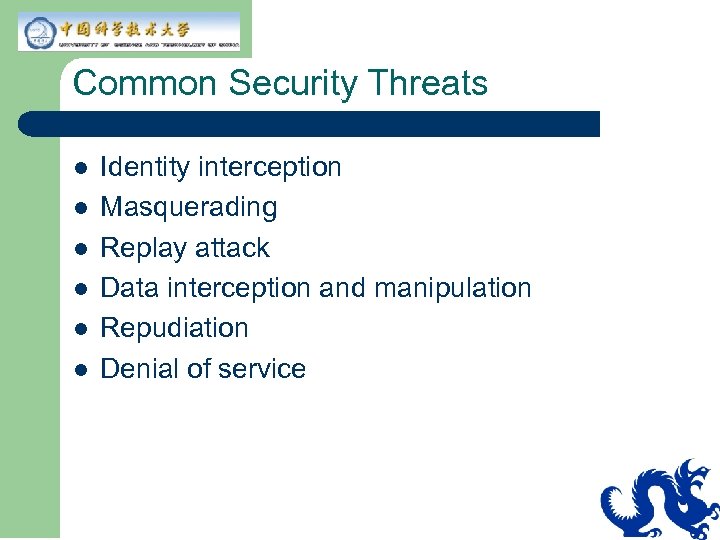 Common Security Threats l l l Identity interception Masquerading Replay attack Data interception and