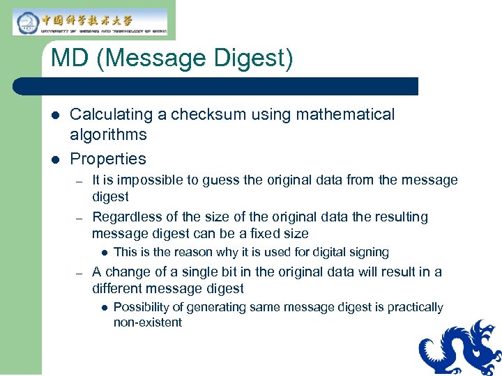 MD (Message Digest) l l Calculating a checksum using mathematical algorithms Properties – –