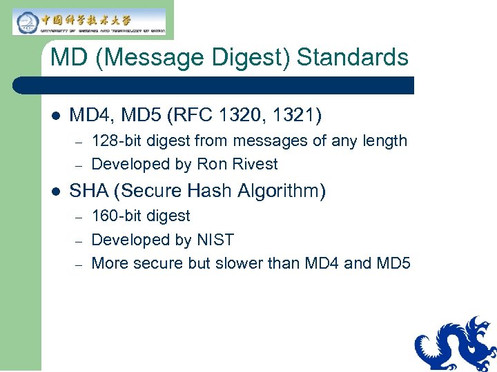 MD (Message Digest) Standards l MD 4, MD 5 (RFC 1320, 1321) – –