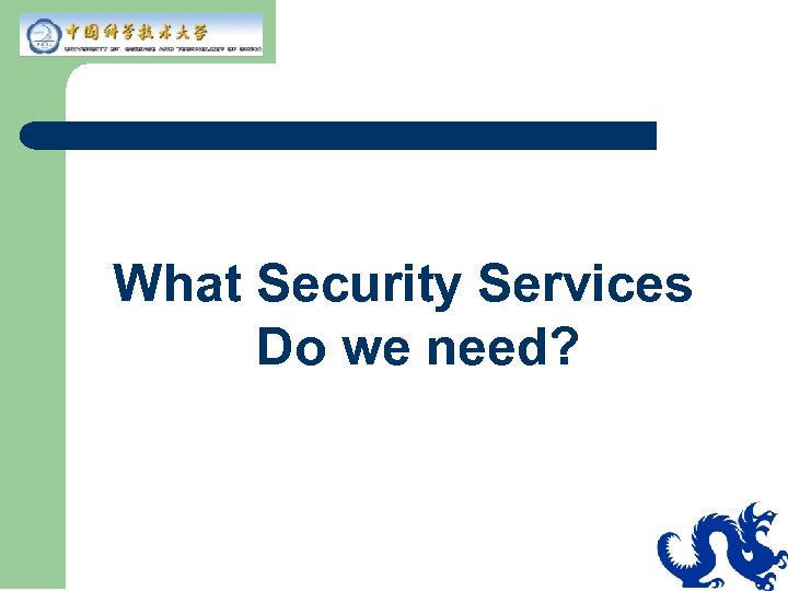 What Security Services Do we need? 