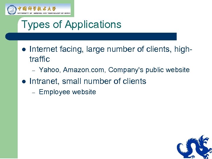 Types of Applications l Internet facing, large number of clients, hightraffic – l Yahoo,