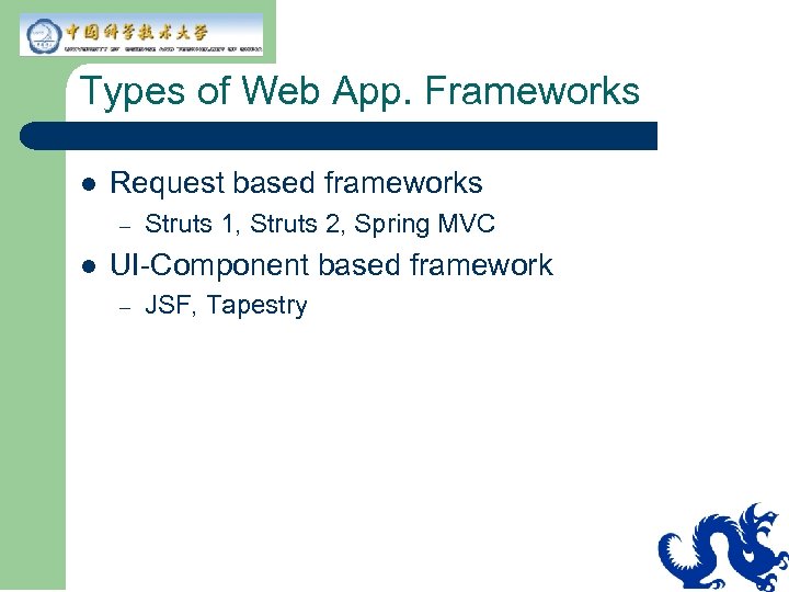 Types of Web App. Frameworks l Request based frameworks – l Struts 1, Struts