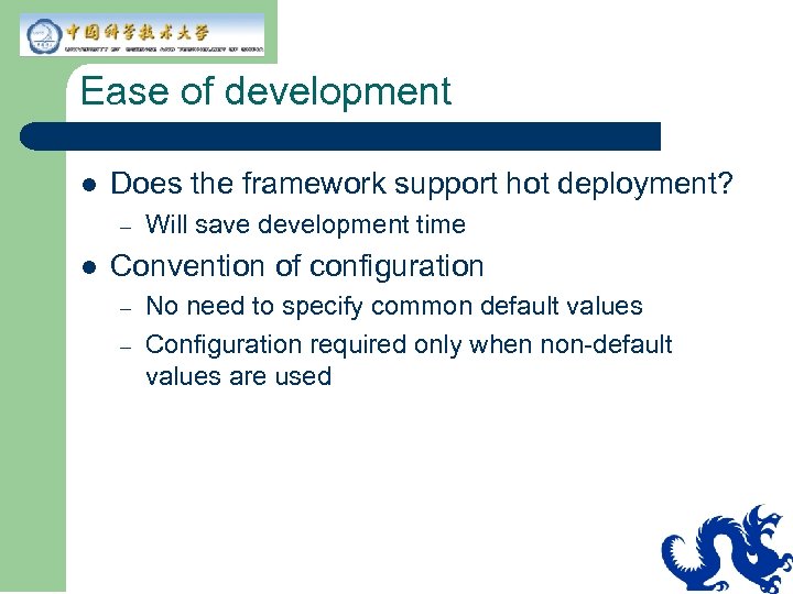 Ease of development l Does the framework support hot deployment? – l Will save