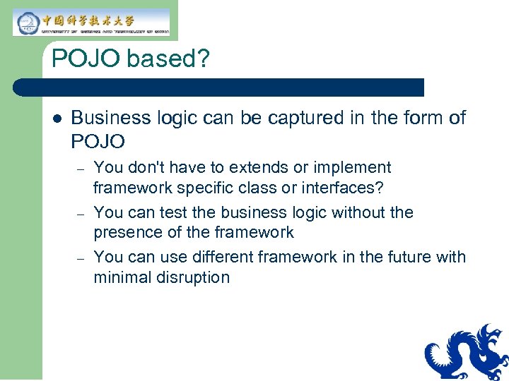POJO based? l Business logic can be captured in the form of POJO –