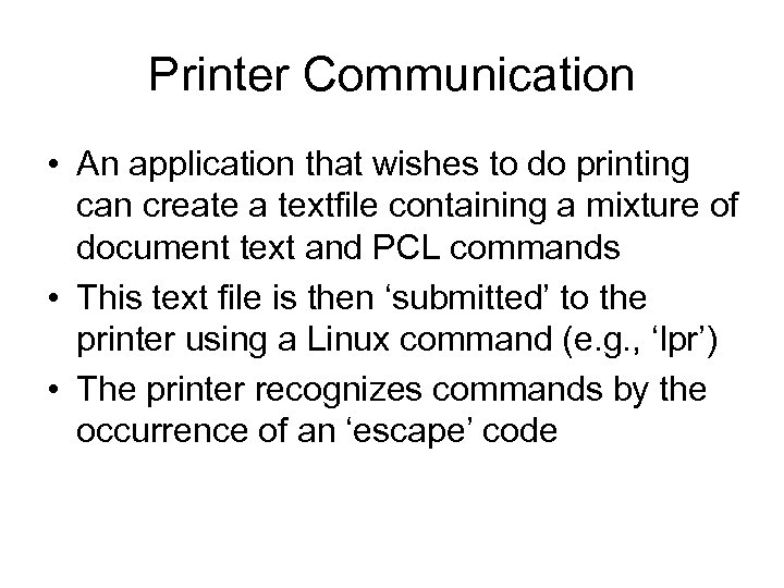 Printer Communication • An application that wishes to do printing can create a textfile