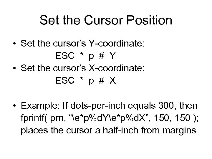 Set the Cursor Position • Set the cursor’s Y-coordinate: ESC * p # Y