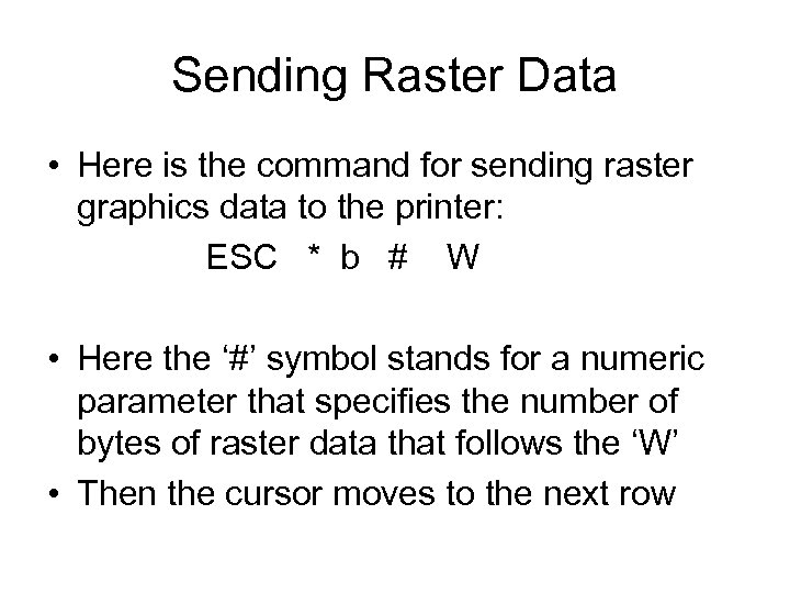 Sending Raster Data • Here is the command for sending raster graphics data to
