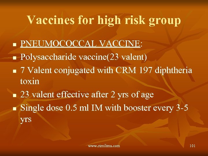Vaccines for high risk group n n n PNEUMOCOCCAL VACCINE: Polysaccharide vaccine(23 valent) 7