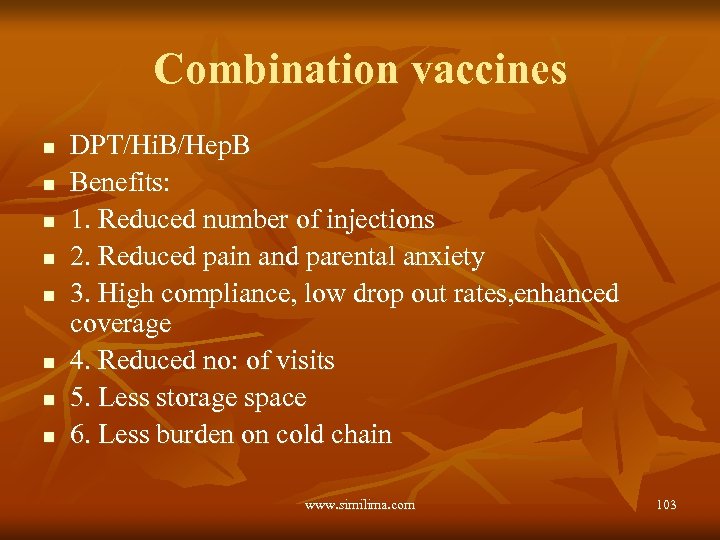 Combination vaccines n n n n DPT/Hi. B/Hep. B Benefits: 1. Reduced number of