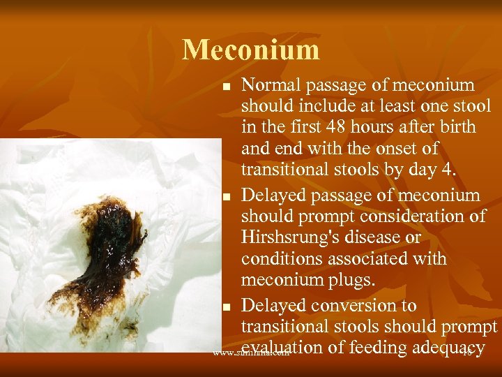 Meconium Normal passage of meconium should include at least one stool in the first