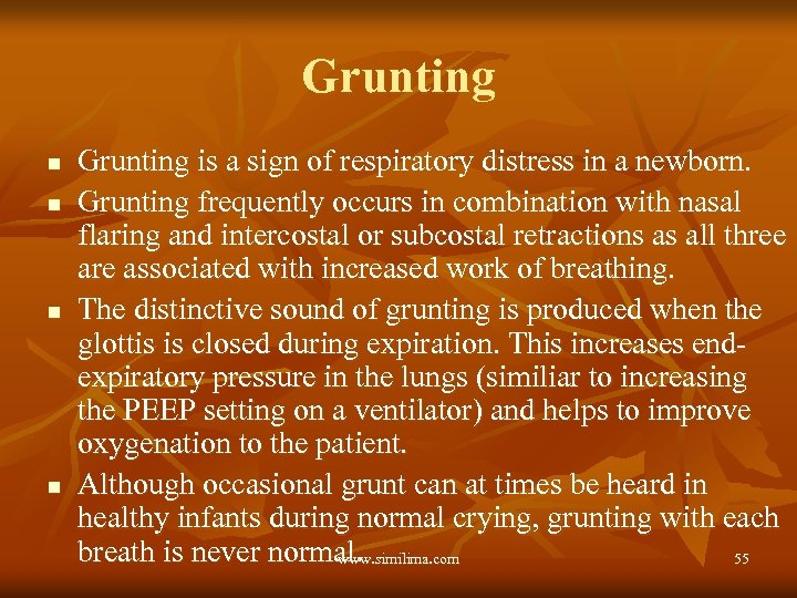 Grunting n n Grunting is a sign of respiratory distress in a newborn. Grunting