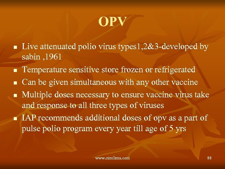 OPV n n n Live attenuated polio virus types 1, 2&3 -developed by sabin