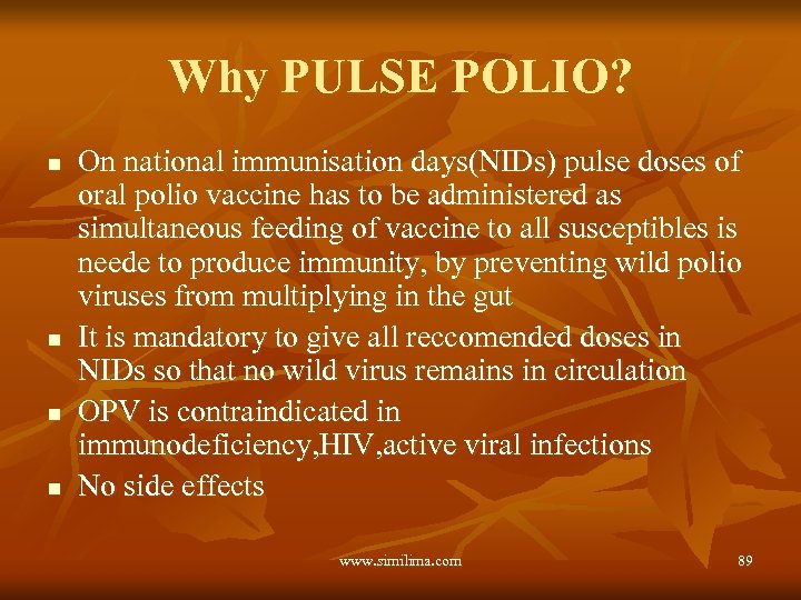 Why PULSE POLIO? n n On national immunisation days(NIDs) pulse doses of oral polio