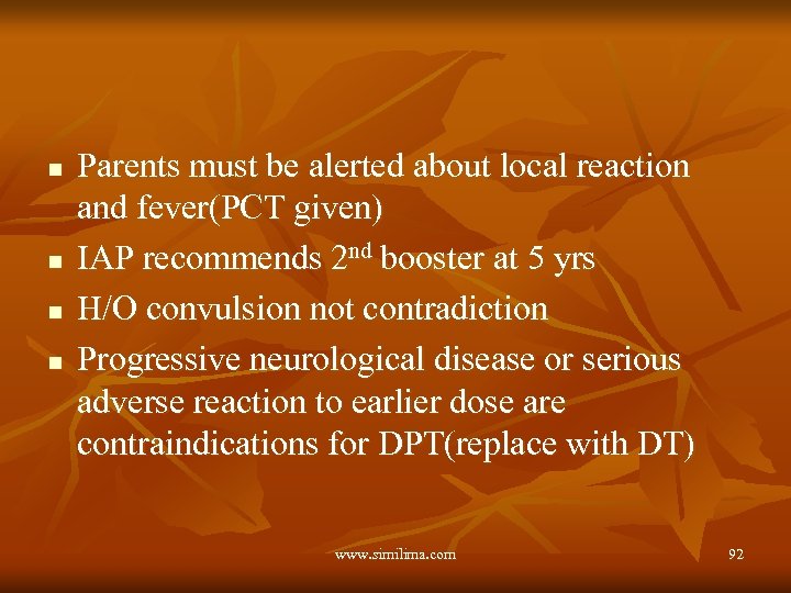 n n Parents must be alerted about local reaction and fever(PCT given) IAP recommends