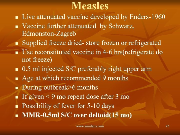 Measles n n n n n Live attenuated vaccine developed by Enders-1960 Vaccine further