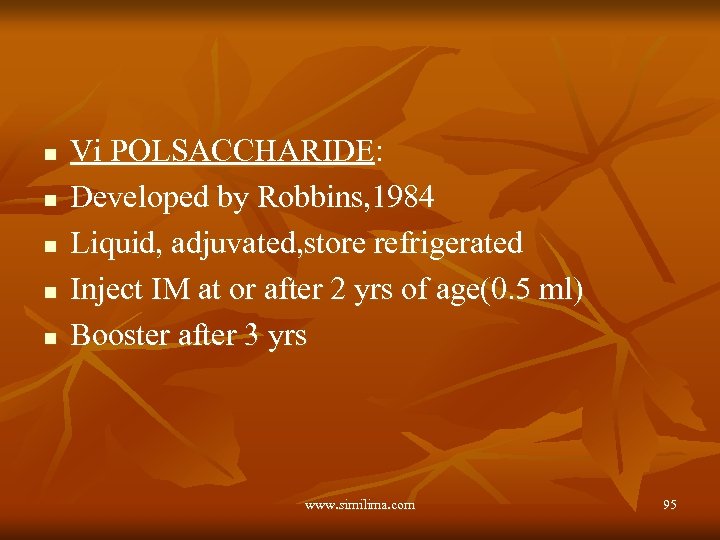 n n n Vi POLSACCHARIDE: Developed by Robbins, 1984 Liquid, adjuvated, store refrigerated Inject
