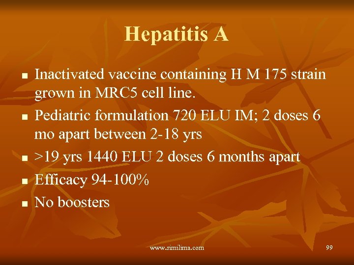 Hepatitis A n n n Inactivated vaccine containing H M 175 strain grown in