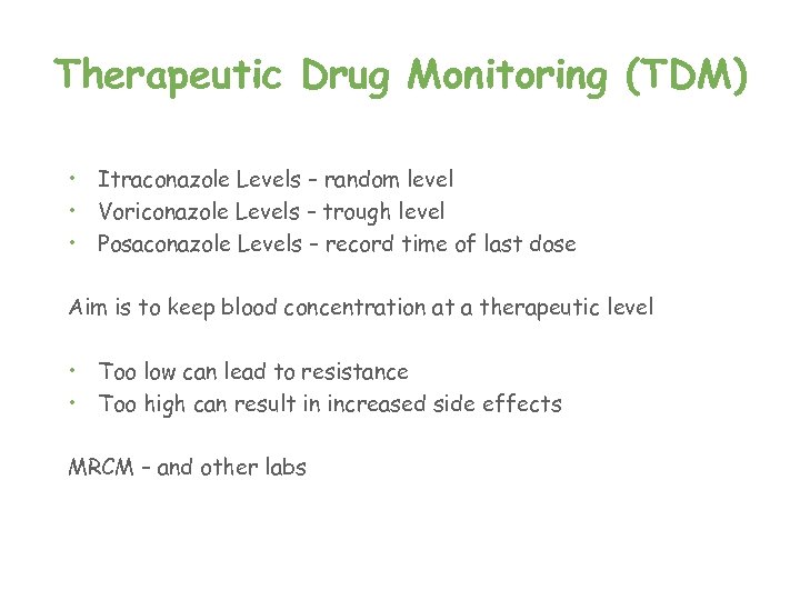 Therapeutic Drug Monitoring (TDM) • Itraconazole Levels – random level • Voriconazole Levels –