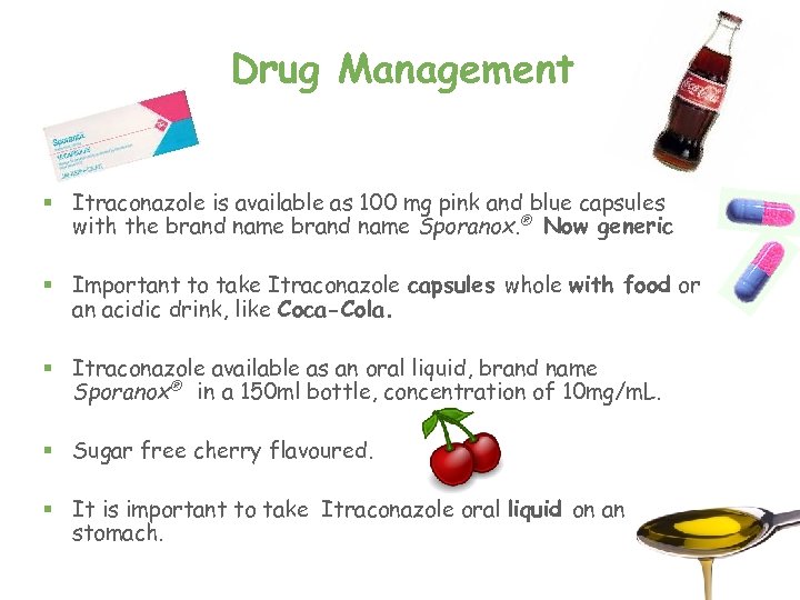 Drug Management § Itraconazole is available as 100 mg pink and blue capsules with