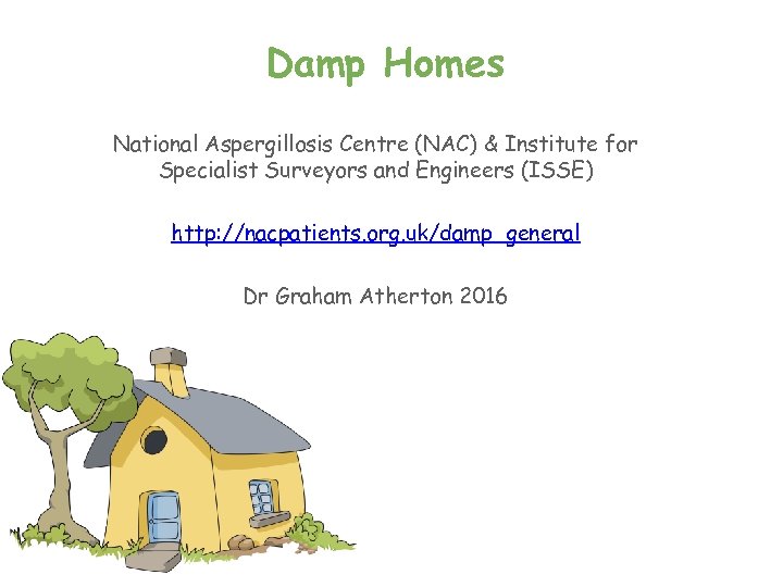 Damp Homes National Aspergillosis Centre (NAC) & Institute for Specialist Surveyors and Engineers (ISSE)