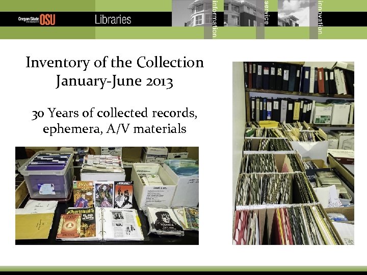 Inventory of the Collection January-June 2013 30 Years of collected records, ephemera, A/V materials