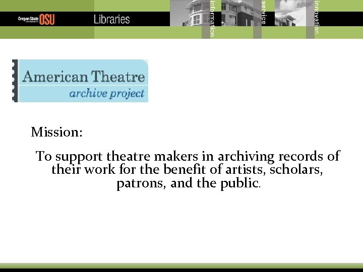 Mission: To support theatre makers in archiving records of their work for the benefit