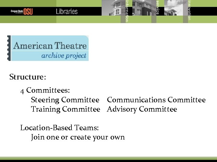 Structure: 4 Committees: Steering Committee Communications Committee Training Committee Advisory Committee Location-Based Teams: Join