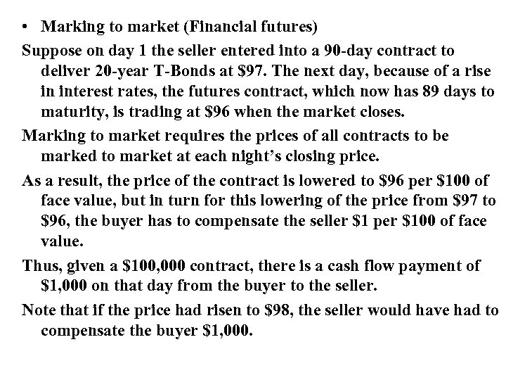  • Marking to market (Financial futures) Suppose on day 1 the seller entered