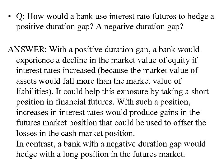  • Q: How would a bank use interest rate futures to hedge a