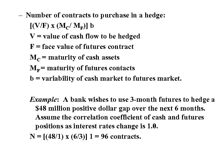 – Number of contracts to purchase in a hedge: [(V/F) x (MC/ MF)] b