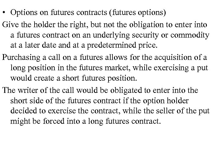  • Options on futures contracts (futures options) Give the holder the right, but