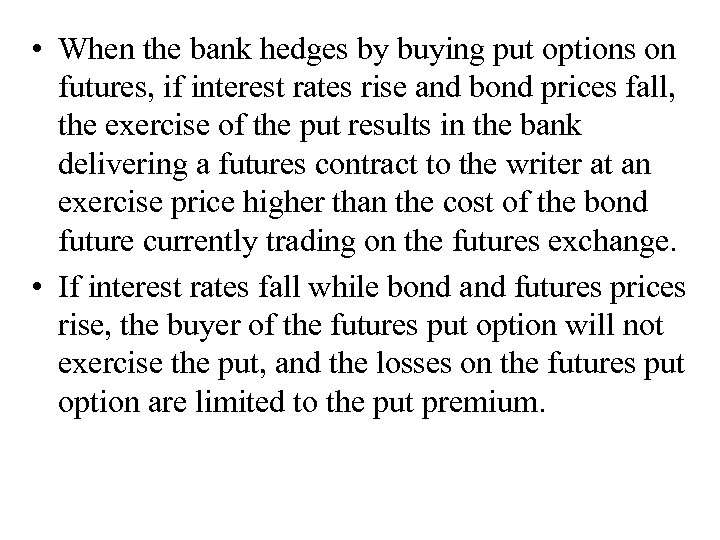  • When the bank hedges by buying put options on futures, if interest