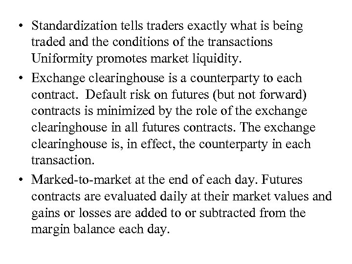  • Standardization tells traders exactly what is being traded and the conditions of