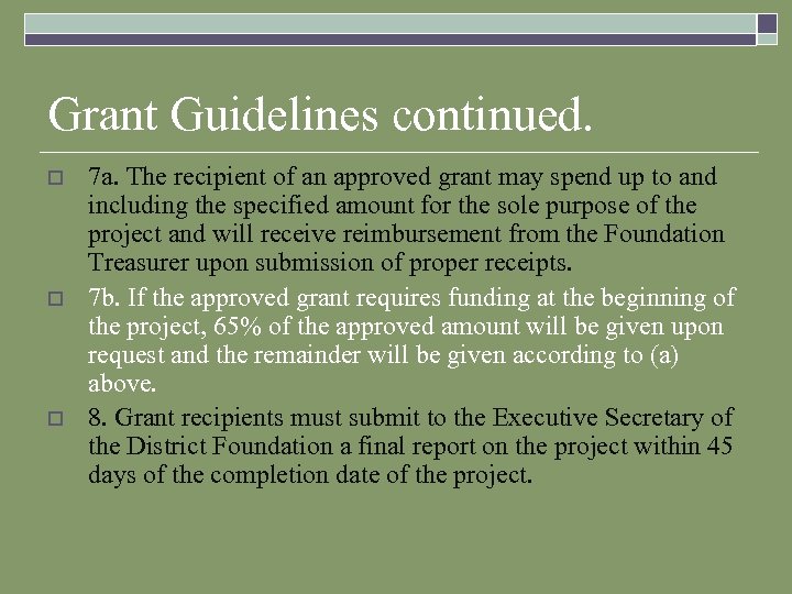 Grant Guidelines continued. o o o 7 a. The recipient of an approved grant