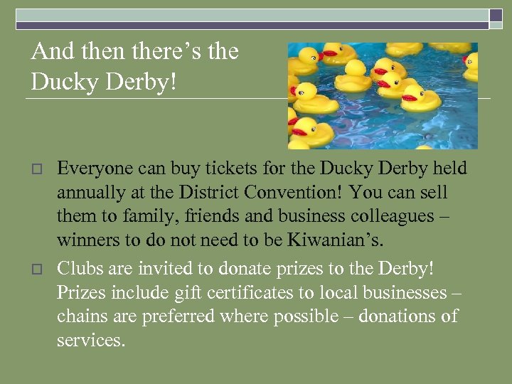 And then there’s the Ducky Derby! o o Everyone can buy tickets for the