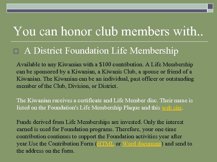 You can honor club members with. . o A District Foundation Life Membership Available