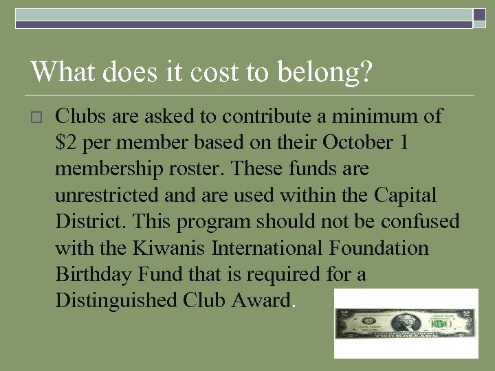 What does it cost to belong? o Clubs are asked to contribute a minimum