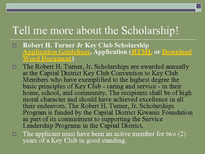 Tell me more about the Scholarship! o o o Robert H. Turner Jr Key