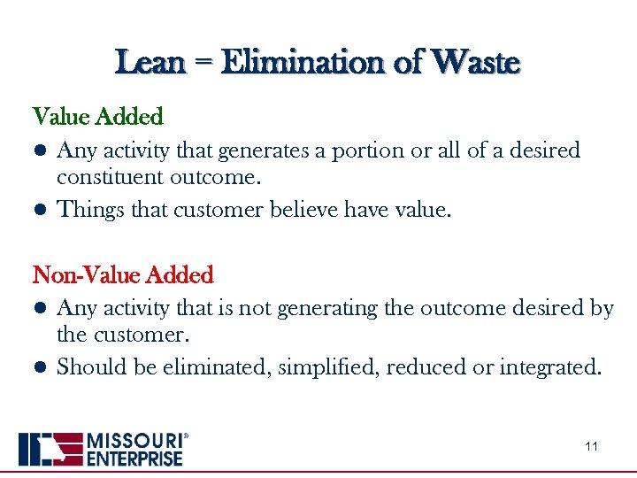 Lean = Elimination of Waste Value Added l Any activity that generates a portion