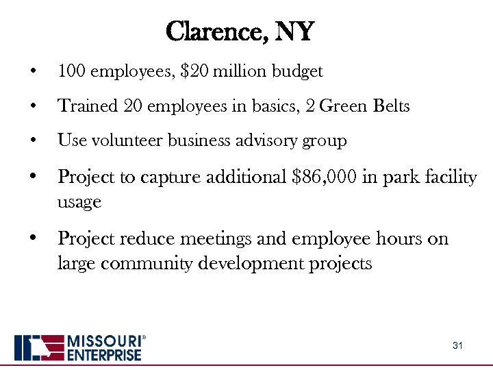 Clarence, NY • 100 employees, $20 million budget • Trained 20 employees in basics,