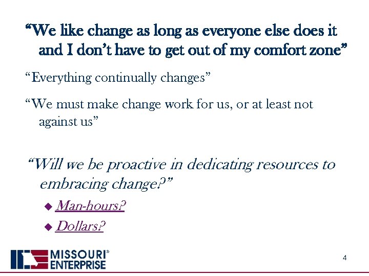 “We like change as long as everyone else does it and I don’t have