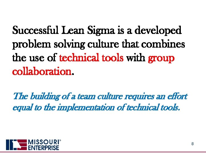 Successful Lean Sigma is a developed problem solving culture that combines the use of