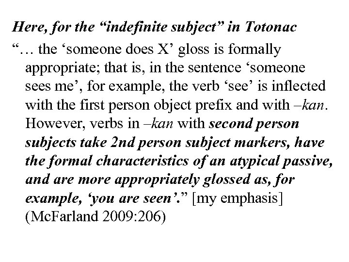Here, for the “indefinite subject” in Totonac “… the ‘someone does X’ gloss is