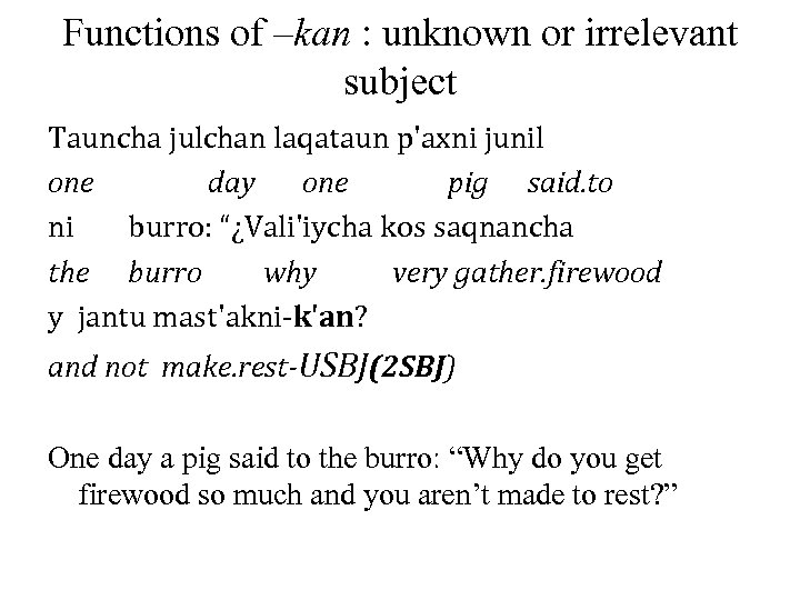 Functions of –kan : unknown or irrelevant subject Tauncha julchan laqataun p'axni junil one