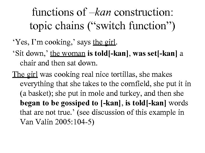 functions of –kan construction: topic chains (“switch function”) ‘Yes, I’m cooking, ’ says the