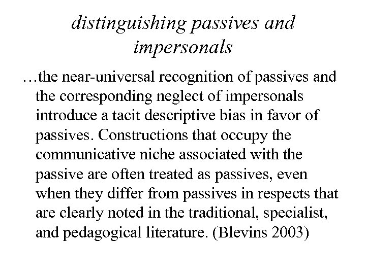distinguishing passives and impersonals …the near-universal recognition of passives and the corresponding neglect of