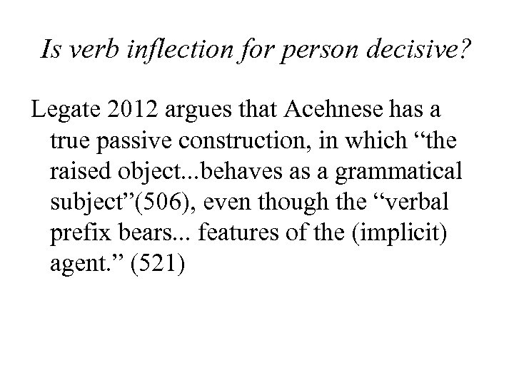 Is verb inflection for person decisive? Legate 2012 argues that Acehnese has a true